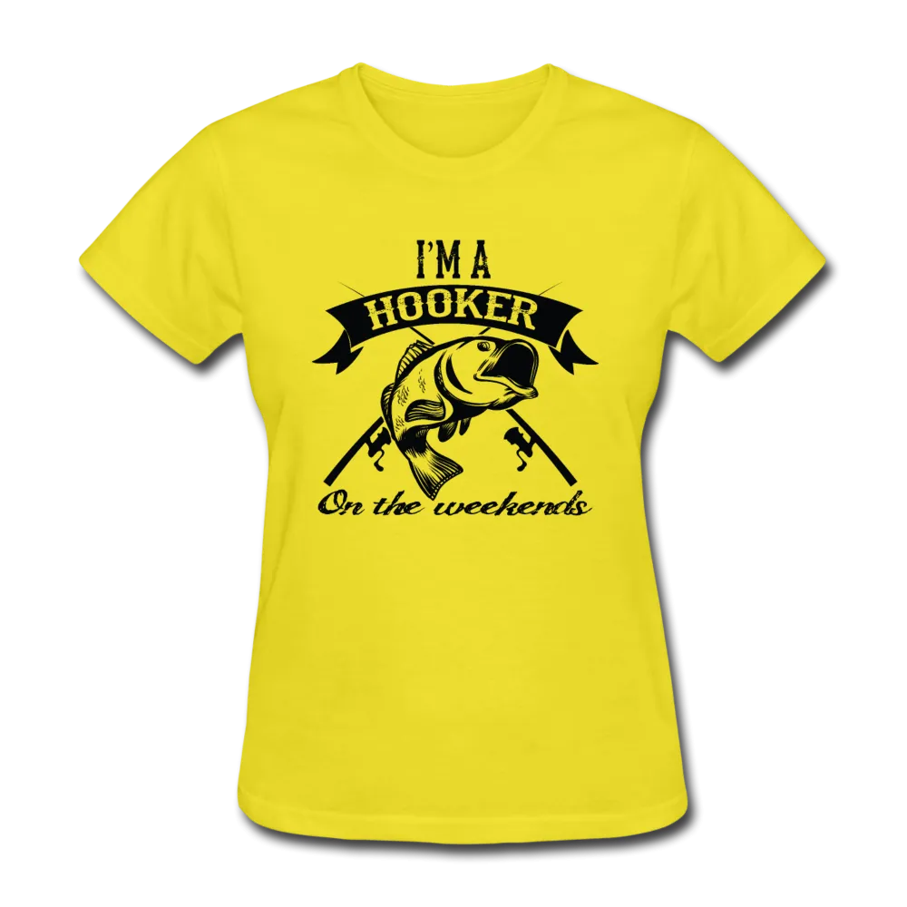 I'm A Hooker On The Weekends Women's T-Shirt