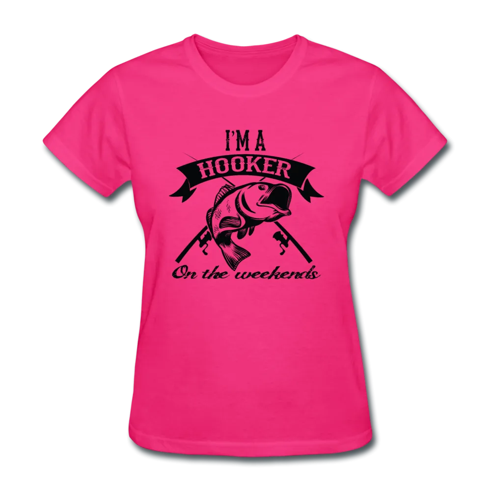 I'm A Hooker On The Weekends Women's T-Shirt