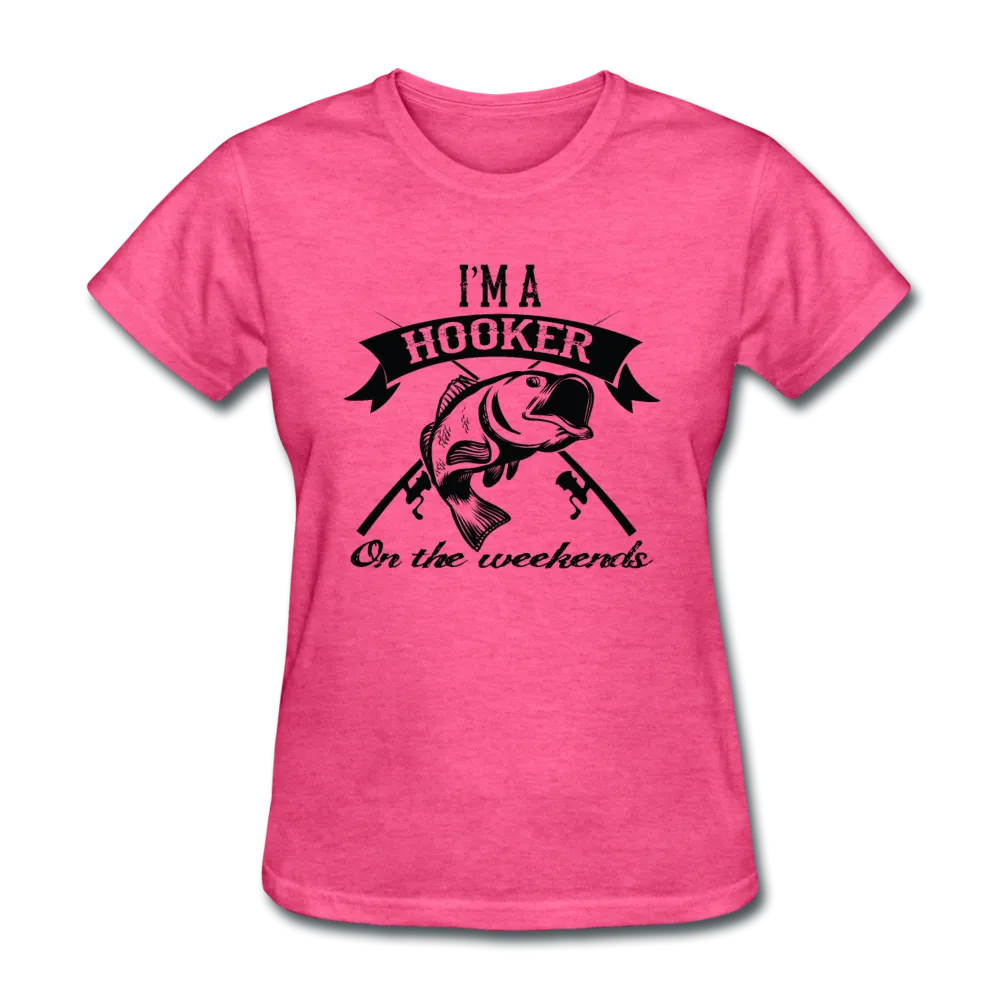 I'm A Hooker On The Weekends Women's T-Shirt